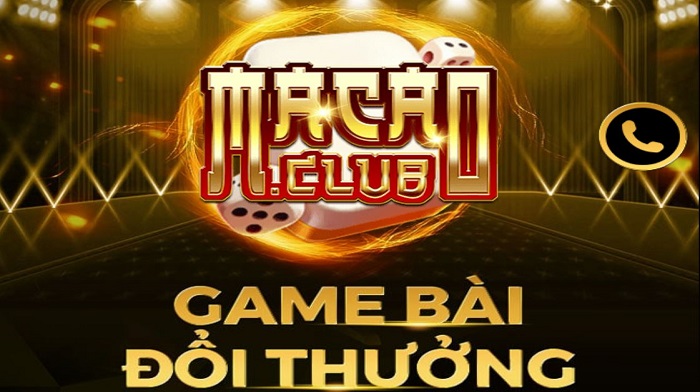 Macau club - Game bài đổi thưởng uy tín số 1 Châu Á