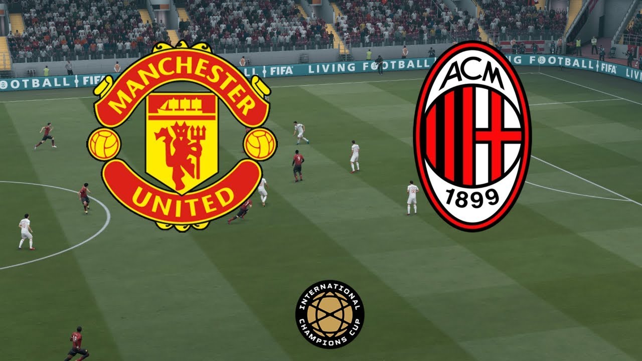 Tỷ lệ tài xỉu MU vs AC Milan (23h30 3/8) ICC Cup 2019