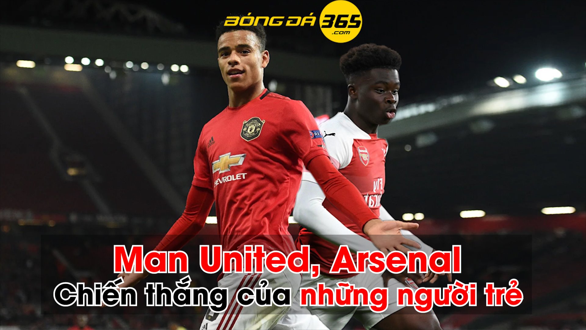 MU, Arsenal và chiến thắng của những người trẻ tại Europa League