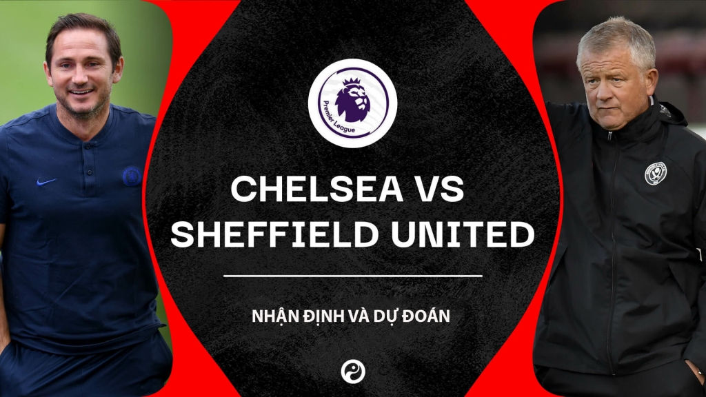 Nhận định và dự đoán đội hình Chelsea vs Sheffield 