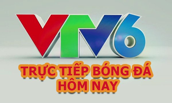 Xem bóng đá trực tiếp VTV6