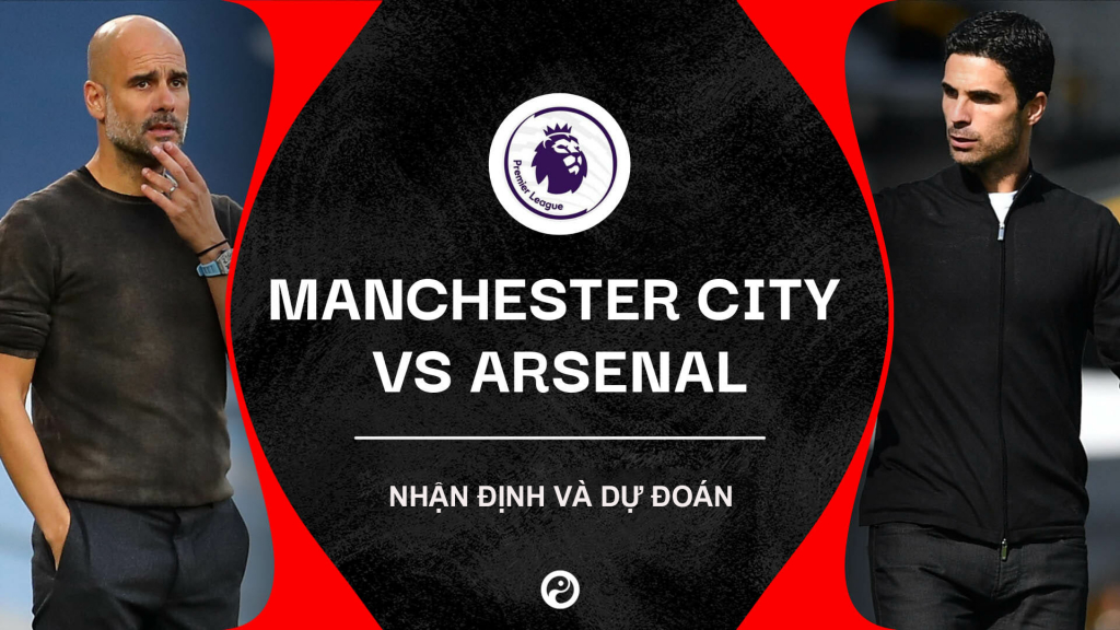 Nhận định và dự đoán đội hình trận Man City vs Arsenal – vòng 5 Ngoại Hạng Anh