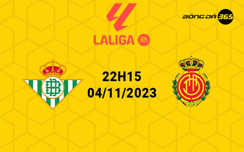Nhận định, soi kèo trận đấu Betis vs Mallorca 22h15 ngày 04/11/2023