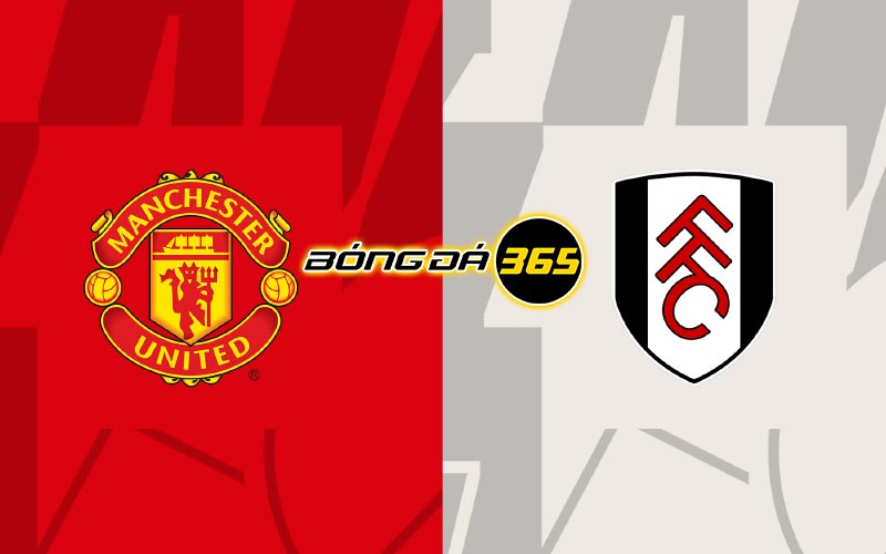 Soi kèo Man United vs Fulham 22h30 ngày 28/5 - Premier League