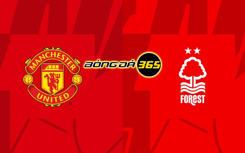 Nhận định, soi kèo trận đấu Man United vs Nottingham Forest 21h00 ngày 26/8/2023