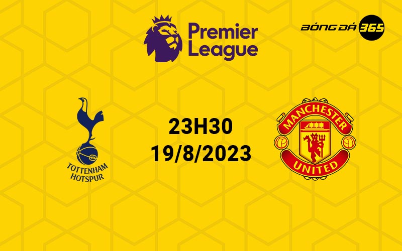 Nhận định, soi kèo trận đấu Tottenham vs Man United 23h30 ngày 19/8/2023