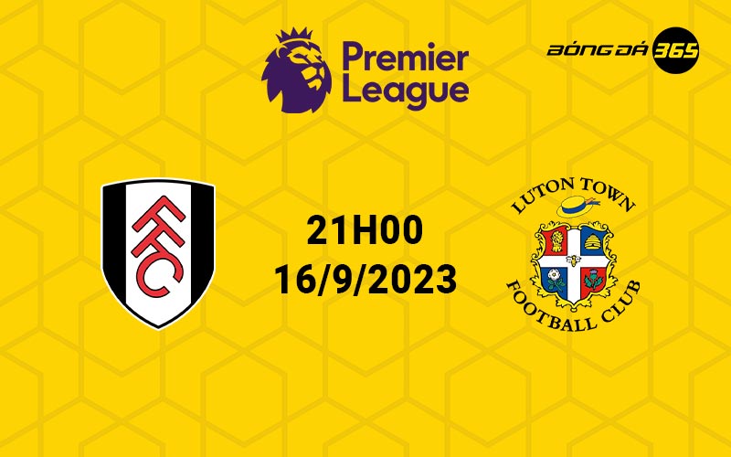 Nhận định, soi kèo trận đấu Fulham vs Luton 21h00 ngày 16/9/2023