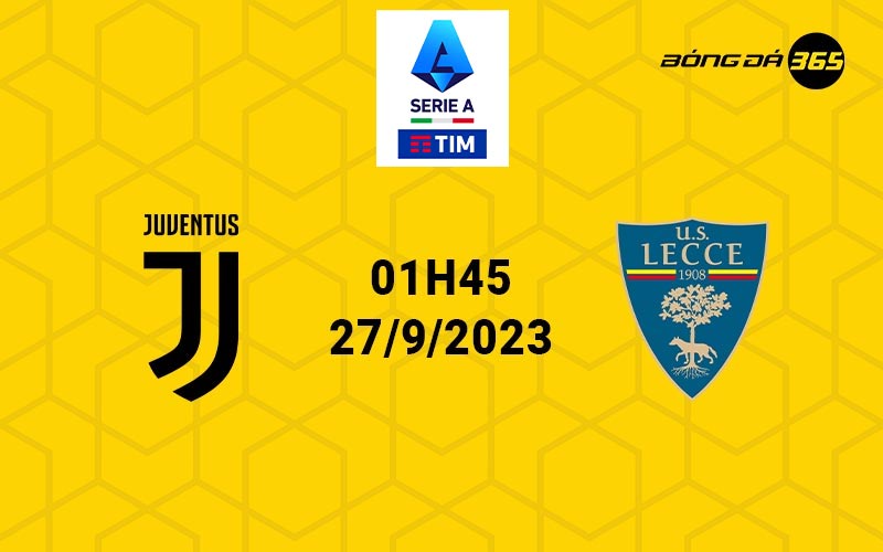 Nhận định, soi kèo trận đấu Juventus vs Lecce 01h45 ngày 27/9/2023