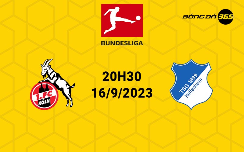 Nhận định, soi kèo trận đấu Koln vs Hoffenheim 20h30 ngày 16/9/2023