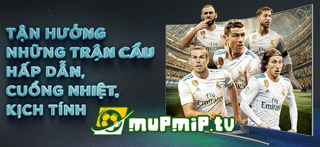 Tận hưởng các trận đấu tại Mupmip TV